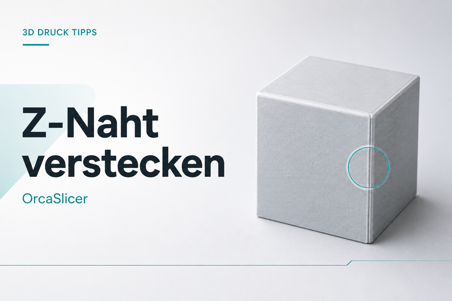 3D-Druck Z-Naht verstecken: OrcaSlicer richtig einstellen