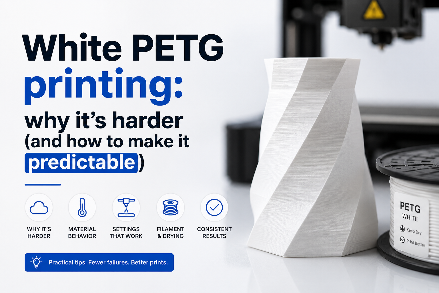 Why white PETG is harder to print (and how to fix it)